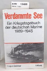 Bekker, Cajus  Verdammte See. Ein Kriegstagebuch der deutschen Marine 1939 - 1945. 