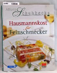 Gritschneder, Kathrin (Hrsg.)  Alfons Schuhbecks Hausmannskost fr Feinschmecker 