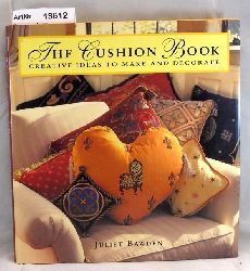 Bawden, Juliet  The Cushion Book. Creative Ideas to make and decorate 