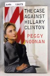 Noonan, Peggy  The Case against Hillary Clinton 