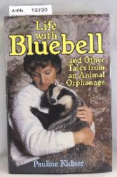Kidner, Pauline  Life with Bluebell and Other Tales from an Animal Orphanage 