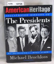 Beschloss, Michael  Illustrated History of The Presidents. More than two centuries of American leadership. 
