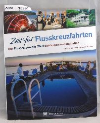 Ulrich, Kurt / Peer Schmidt-Walther  Zeit fr Flusskreuzfahrten. Die Flussreisen der Welt entdecken und genieen. 