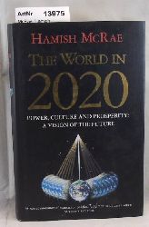 McRae, Hamish  The World in 2020. Power, Culture and Prosperity: A Vision of the Future 