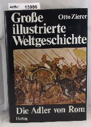 Zierer, Otto  Die Adler von Rom. Groe illustrierte Weltgeschichte Band 3 