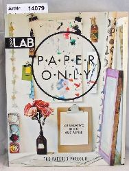 Heafford, Claire / Louise Hall  Paper only. 20 kreative Ideen aus Papier. The Papered Parlour. 