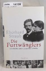 Straub, Eberhard  Die Furtwnglers. Geschichte einer deutschen Familie 