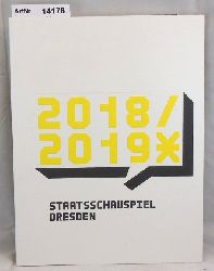 Staatsschauspiel Dresden (Hrsg.)  Staatsschauspiel Dresden 2018 / 2019 