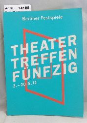 Behrendt, Barbara / Christina Tilmann (Red.)  Theatertreffen fnfzig 3. - 20. 5. 13 Berliner Festspiele 