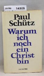 Schtz, Paul  Warum ich noch ein Christ bin 