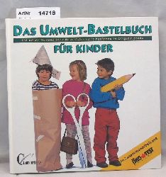 kotest  Das Umwelt-Bastelbuch fr Kinder. 150 umweltfreundliche Bastelideen mit Vorlagen in Originalgre 