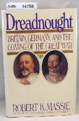 Massie, Robert K.  Dreadnought. Britain, Germany, and the Coming of the Great War. 