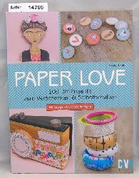 Neale, Kristy  Paper Love. 100 DIY-Projekte zum Verschenken & Selbstbehalten. Mit farbigen Ausschneidebgen 