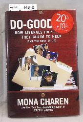 Charen, Mona  Do-Gooders. How Liberals Hurt Those They Claim to Help -  and the Rest of Us 