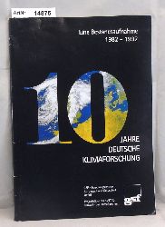 Diverse Autoren  10 Jahre Deutsche Klimaforschung. Eine Bestandtsaufnahme 1982 - 1992 