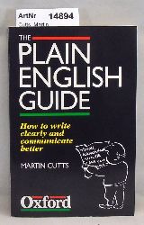 Cutts, Martin  The Plain English Guide. How to write clearly and communicate better 