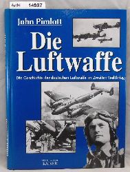 Pimlott, John  Die Luftwaffe. Die Geschichte der deutschen Luftwaffe im Zweiten Weltkrieg. 