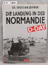 Zentner, Christian  Die Landung in der Normandie - D-Day 