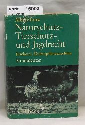 Lorz, Albert  Naturschutz-, Tierschutz- und Jagdrecht. Fischerei / Kulturpflanzenschutz. Kommentar 