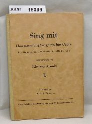 Arnold, Richard  Sing mit. Chorsammlung fr gemischte Chre. Ein Gebrauchs-Chorbuch fr alle Zwecke. 