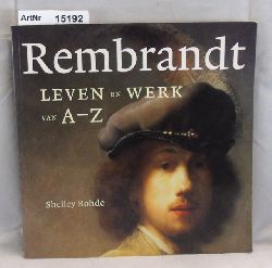 Rohde, Shelley  Rembrandt. Leven en Werk van A - Z 