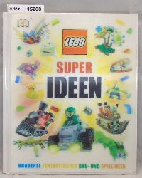 Lipkowitz, Daniel  Lego Superideen. Hunderte fantastischer Bau- und Spielideen 
