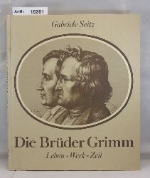 Seitz, Gabriele  Die Gebrder Grimm. Leben, Werk, Zeit 