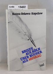 Orlowa-Kopelew, Raissa  Briefe aus Kln ber Bcher aus Moskau 