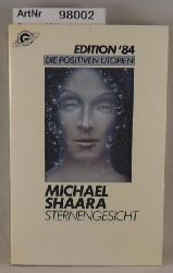 Shaara, Michael  Sternengesicht - Kurzgeschichten - Die positiven Utopien Band 4 - Edition 