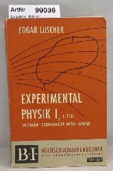 Lscher, Edgar  Experimental Physik I - 1. Teil: Mechanik, Geometrische Optik, Wrme 