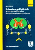 Leutert, Gerald und Wolfgang Schmidt:  Systematische und funktionelle Anatomie des Menschen für medizinische Assistenzberufe. 