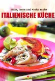 Krone, Dieter [Hrsg.]:  Italienische Küche : [Pizza, Pasta und vieles mehr] 