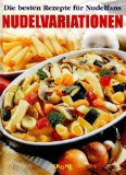Krone, Dieter (Hrsg.):  Nudelvariationen : die besten Rezepte für Nudelfans 