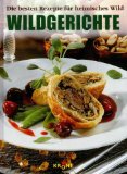 Krone, Dieter (Hrsg.):  Wildgerichte : die besten Rezepte für heimisches Wild 