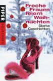 Sternfeld, Nicola [Hrsg.]:  Freche Frauen feiern Weihnachten : starke Geschichten. 