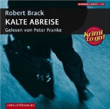 Brack, Robert, Peter Franke und Gabriele Kreis:  Kalte Abreise [Tonträger] : Krimi ; Lesung. 