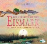 Hill, Stuart, Johannes Steck und Lutz Magnus Schäfer:  Die Herrscherin der Eismark [Tonträger] : gekürzte Lesung ; Fantasy. 