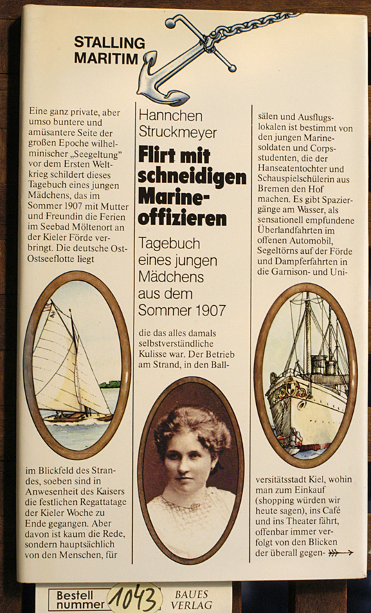 Struckmeyer, Hannchen.  Flirt mit schneidigen Marineoffizieren Tagebuch eines jungen Mädchens aus dem Sommer 1907 