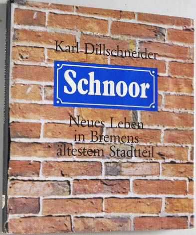 Dillschneider, Karl.  Der Schnoor. Neues Leben in Bremens ältestem Stadtteil. Baudenkmäler des Landes Bremen 