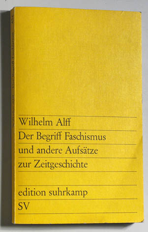 Alff, Wilhelm.  Der Begriff Faschismus und andere Aufsätze zur Zeitgeschichte. 