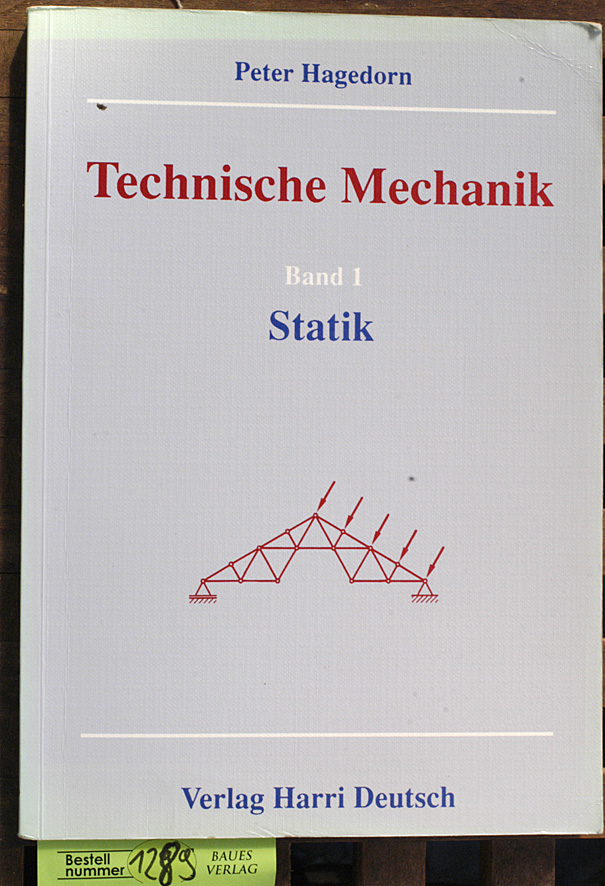 Hagedorn, Peter.  Technische Mechanik Band 1 Statik 