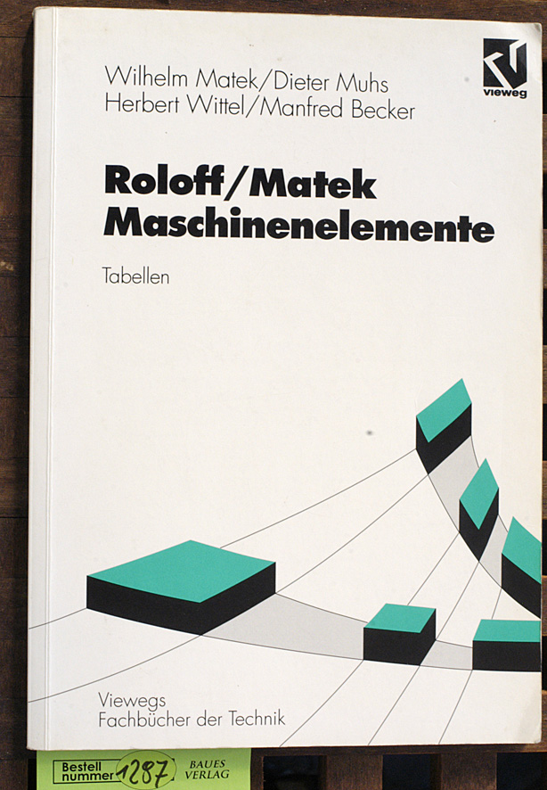 Matek, Wilhelm.  Maschinenelemente. Tabellen Lehrbuch und Tabellenbuch 