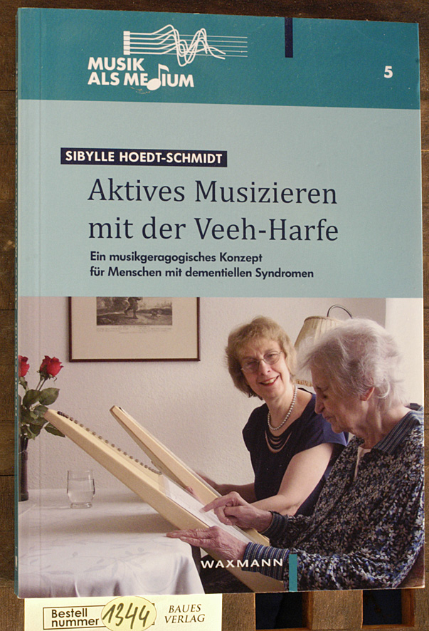 Hoedt-Schmidt, Sibylle.  Aktives Musizieren mit der Veeh-Harfe. Band 5. ein musikgeragogisches Konzept für Menschen mit dementiellen Syndromen 