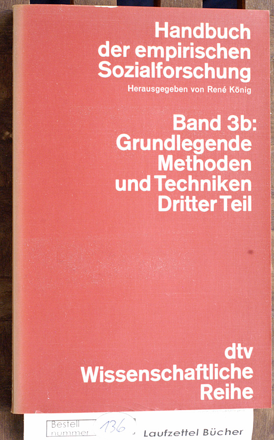 König, Rene.  Handbuch der empirischen Sozialforschung. Band 3b: Grundlegende Methoden und Techniken Dritter Teil. 