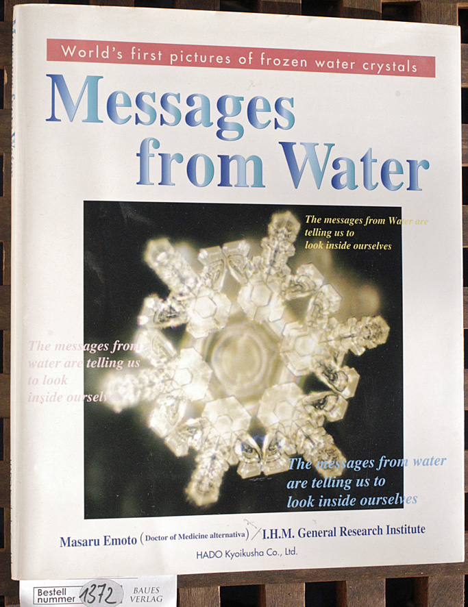 Emoto, Masaru.  Message from water. The message from water is telling us to take a look at ourselves 