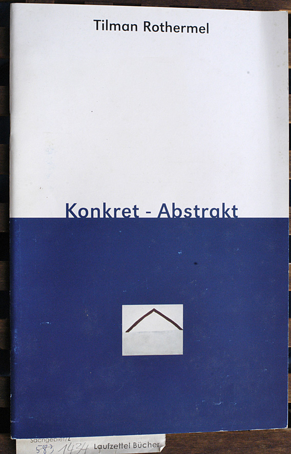 Rothermel, Tilman.  Konkret - Abstrakt. Arbeiten aus den Jahren 1991 bis 1998. 
