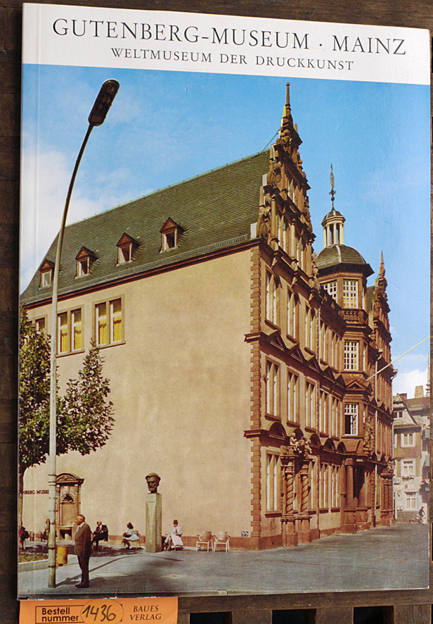 Presser, Helmut [Mitarb.].  Gutenberg - Museum Mainz Weltmuseum der Druckkunst 