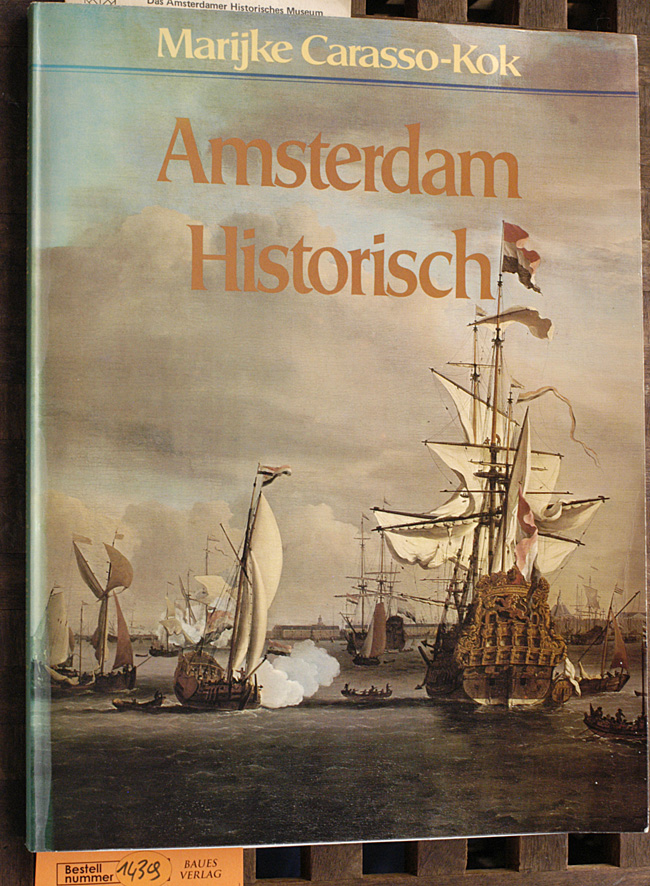 Carasso-Kok, Marijke.  Amsterdam historisch een stadsgeschiedenis aan de hand van de collectie van het Amsterdams Historisch Museum 