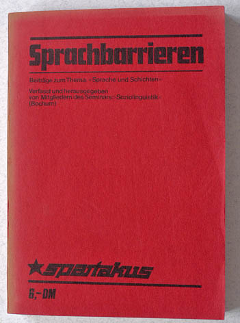   Sprachbarrieren Beiträge zum Thema: Sprache und Schichten. Verfasst und herausgegeben von Mitgliedern des Seminars Soziolinguistik Bochum 1970. 