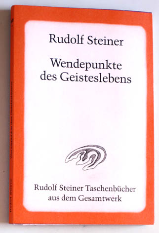 Steiner, Rudolf.  Wendepunkte des Geisteslebens Rudolf Steiner Taschenbücher aus dem Gesamtwerk. 